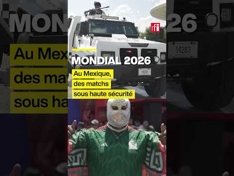 Coupe du monde 2026 : au Mexique, des matchs sous haute sécurité • RFI #coupedumonde2026