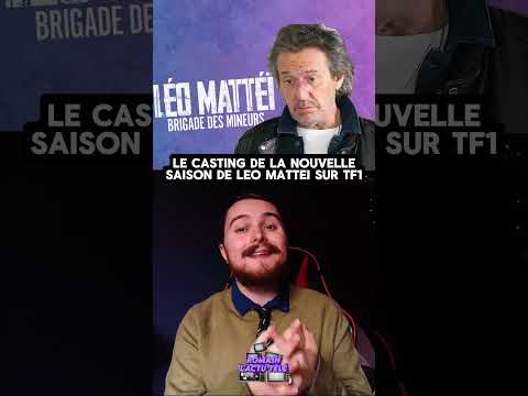 LE CASTING DE LA NOUVELLE SAISON DE LEO MATTEI SUR TF1