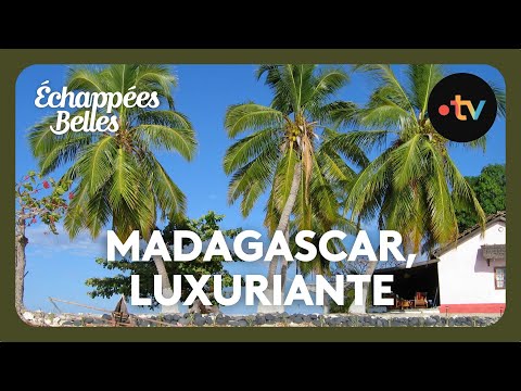 Madagascar, luxuriante et généreuse – Échappées belles
