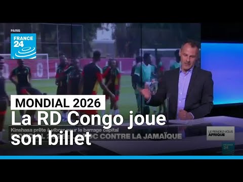Mondial 2026 : la RDC joue son billet face à la Jamaïque • FRANCE 24