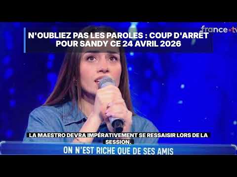 N'OUBLIEZ PAS LES PAROLES : Sandy stagne ! Le choc du 24 avril 2026