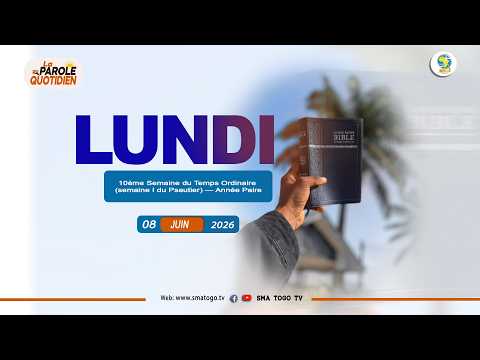 PAROLE AU QUOTIDIEN DU LUNDI 08 JUIN 2026