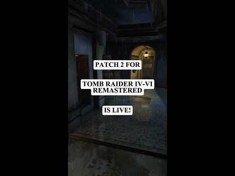 Patch 2 for Tomb Raider IV-VI Remastered is LIVE!