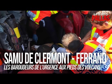 SAMU de Clermont ferrand: les baroudeurs de l'urgence aux pieds des volcans