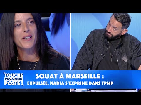 Squat à Marseille : Expulsée, Nadia s’exprime dans TPMP !