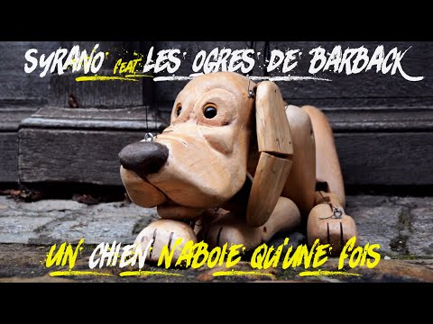 Syrano – Un chien n'aboie qu'une fois (feat. Les Ogres de Barback)