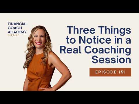 Three Things to Notice in a Real Coaching Session (Inside the Session Ep. 151)