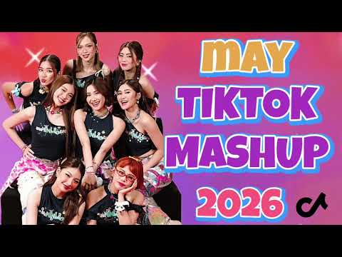 TikTok Mashup ❤️VIRAL❤️May 2026 🇵🇭PHILIPPINES🇵🇭