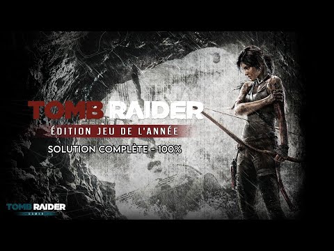 Tomb Raider : Game Of The Year Edition (2013) – Solution complète (100%) (60fps)
