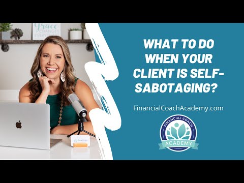 What To Do When Your Financial Coaching Client Is Self-Sabotaging?