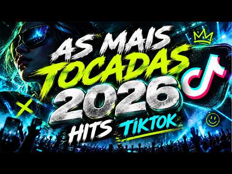 AS MAIS TOCADAS DO TIKTOK 2026 🚀 TOP HITS 2026 | PLAYLIST ATUALIZADA
